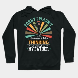 father  lovers Sorry I Wasn't Listening I Was Thinking About father Hoodie